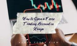 How to Open a Forex Trading Account in Kenya
