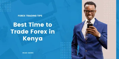 Best Time to Trade Forex in Kenya - A Guide to the 4 Major Forex Trading Sessions