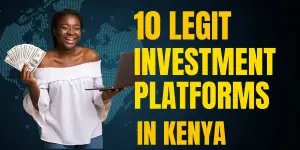 10 Legit Investment Platforms in Kenya