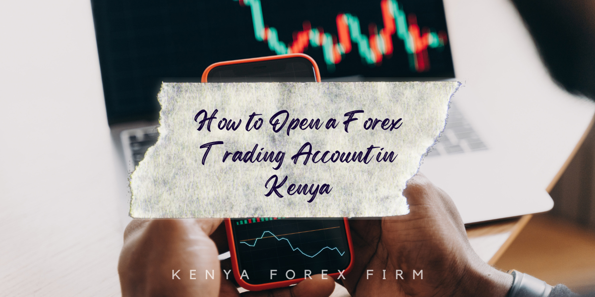 How to Open a Forex Trading Account in Kenya